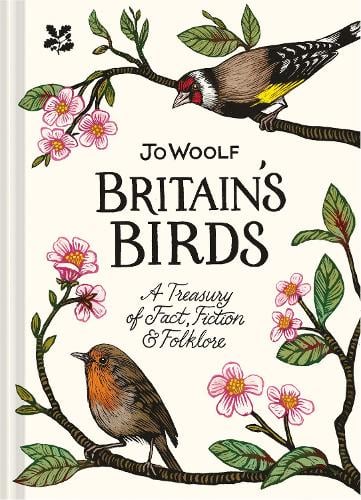 Britain's Birds: A Treasury of Fact, Fiction and Folklore (Hardback)