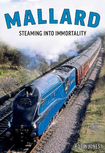 Mallard: The Story of Britain's Most Magnificent Locomotive (Hardback)