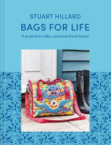 Bags for Life: 21 projects to make, customise and love for ever (Hardback)