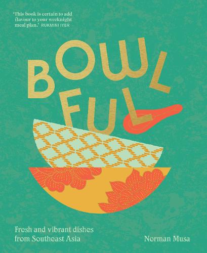Bowlful: Fresh and Vibrant Dishes from Southeast Asia (Hardback)
