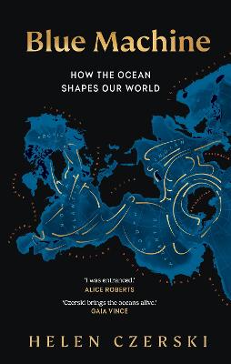Blue Machine: How the Ocean Shapes Our World (Hardback)