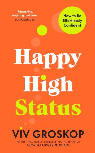 Happy High Status: How to Be Effortlessly Confident (Hardback)