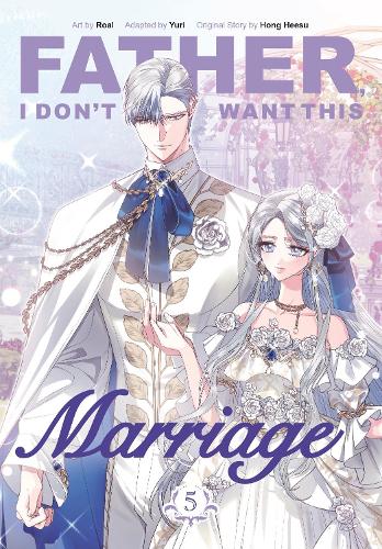 Father, I Don't Want This Marriage, Vol. 5 - Father, I Don’t Want This Marriage (Paperback)
