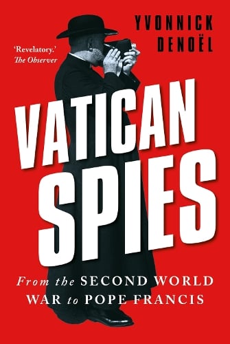 Vatican Spies: From the Second World War to Pope Francis (Hardback)