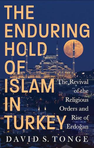 The Enduring Hold of Islam in Turkey: The Revival of the Religious Orders and Rise of Erdoğan (Hardback)