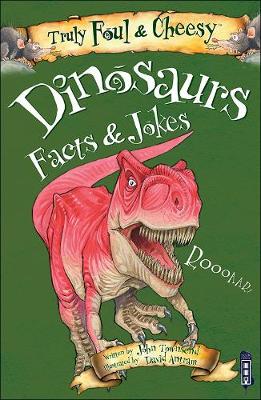 Truly Foul and Cheesy Dinosaurs Jokes and Facts Book - Truly Foul & Cheesy (Paperback)