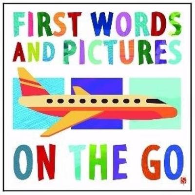 First Words & Pictures: On The Go - First Words & Pictures (Board book)