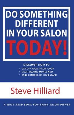 Do Something Different in your Salon Today!: Discover how to get off your salon floor, make making money and take control of your life (Paperback)