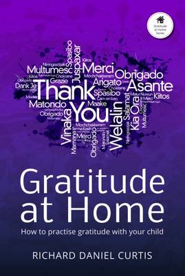 Gratitude at Home: How to Practise Gratitude with Your Child 2016 (Paperback)