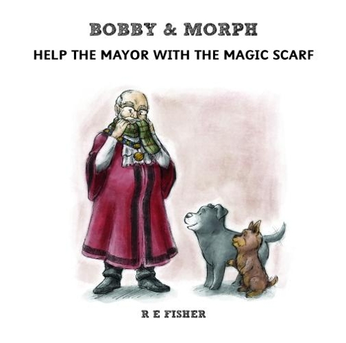 Bobby & Morph: Help the Mayor with the Magic Scarf - The Bobby & Morph Collection 2 (Paperback)