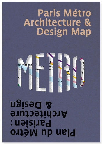 Paris Metro Architecture & Design Map: Plan du Metro Parisien : Architecture & Design - Public Transport Architecture & Design Maps by Blue Crow Media 4 (Sheet map, rolled)