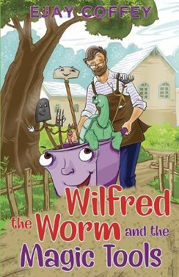 Wilfred the Worm and the Magic Tools (Paperback)