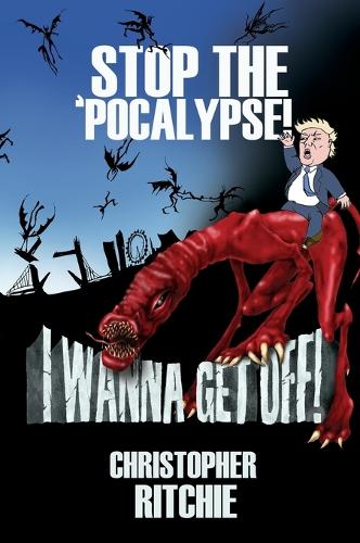 Stop the 'pocalypse! I Wanna Get Off! (Hardback)