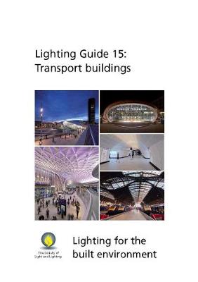 LG15 Transport Buildings 2017 - Llighting Guide 15 (Paperback)