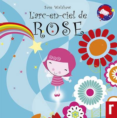 L'Arc - en - Ciel de Rose - Les Petites Fees 2 (Paperback)