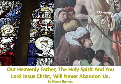 Our Heavenly Father, The Holy Spirit And You Lord Jesus Christ, Will Never Abandon Us. (Paperback)