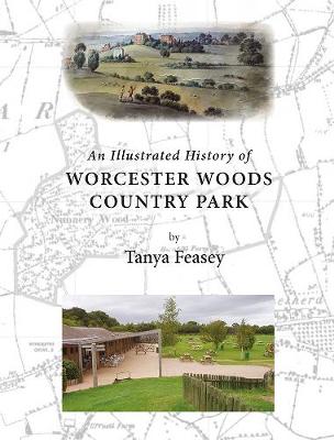 An Illustrated History of Worcester Woods Country Park (Paperback)