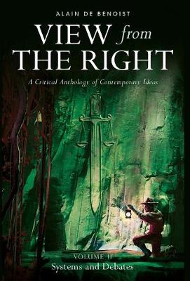 View from the Right, Volume II: Systems and Debates - View from the Right 2 (Hardback)