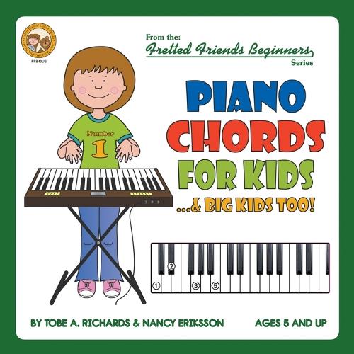 Piano Chords for Kids...& Big Kids Too! - Fretted Friends Beginners FFB43US (Paperback)
