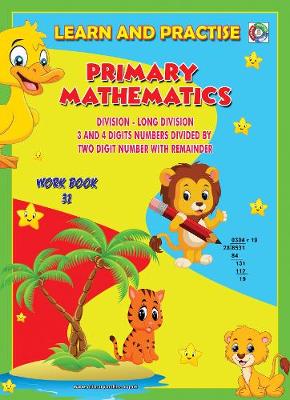 LEARN BY PRACTISE: PRIMARY MATHEMATICS WORKBOOK ~ 31: Long Division 3 and 4 Digits Numbers Divide by Two Digits Number With Remainder - Learn by Practise 31 (Paperback)