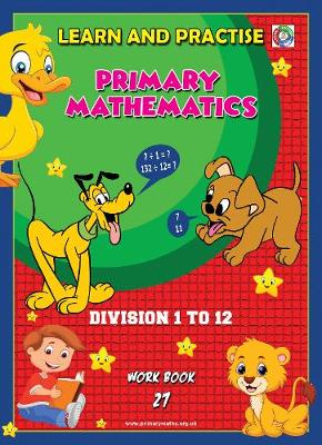 LEARN BY PRACTISE: PRIMARY MATHEMATICS WORKBOOK ~ 27: Division - 1 to 12 - Learn by Practise 27 (Paperback)