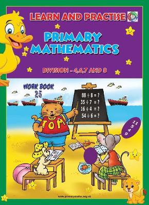LEARN BY PRACTISE: PRIMARY MATHEMATICS WORKBOOK ~ 25: Division - 4,6,7 and 8. - Learn by Practise 25 (Paperback)