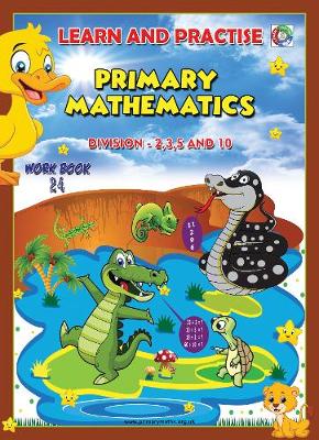 LEARN BY PRACTISE: PRIMARY MATHEMATICS WORKBOOK ~ 24: Division - 2,3,5 and 10 - Learn by Practise 24 (Paperback)