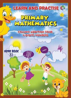 LEARN BY PRACTISE: PRIMARY MATHEMATICS WORKBOOK ~ 23: Column Addition Four, 4 Digits Numbers - Learn by Practise 23 (Paperback)