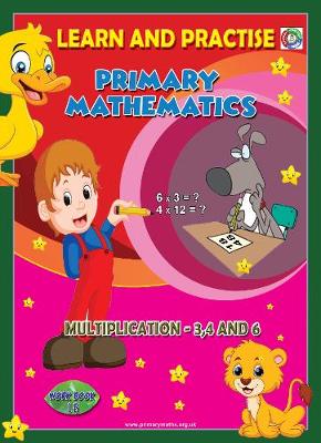 LEARN BY PRACTISE: PRIMARY MATHEMATICS WORKBOOK ~ 18: Multiplication - 3,4 and 6 - Learn by Practise 18 (Paperback)