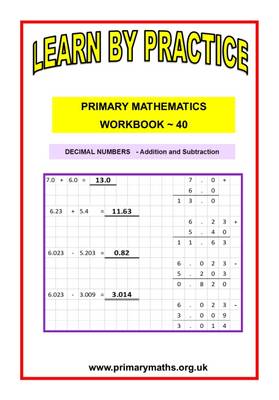 LEARN BY PRACTISE: PRIMARY MATHEMATICS WORKBOOK ~ 40: DECIMAL NUMBERS - Addition and Subtraction - Learn by Practise 40 (Paperback)