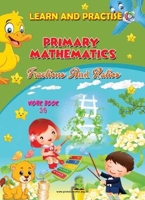 LEARN BY PRACTISE: PRIMARY MATHEMATICS WORKBOOK ~ 38: Fractions and Ratios - Learn by Practise 38 (Paperback)