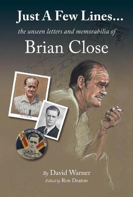 Just A Few Lines...: the unseen letters and memorabilia of Brian Close (Hardback)