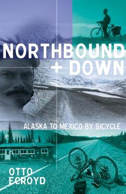 Northbound and Down: Alaska to Mexico by Bicycle (Paperback)
