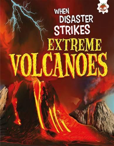 When Disaster Strikes - Extreme Volcanoes (Paperback)
