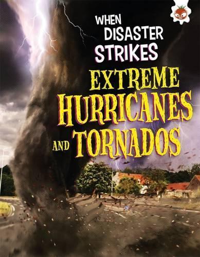 When Disaster Strikes - Extreme Hurricanes and Tornados (Paperback)