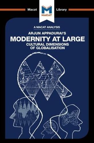 Modernity at Large: Cultural Dimensions of Globalisation - The Macat Library (Paperback)