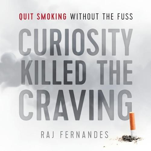 Curiosity Killed the Craving: Quit Smoking Without the Fuss (Paperback)