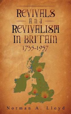 Revival and Revivalism in Britain 1735-1957 (Paperback)