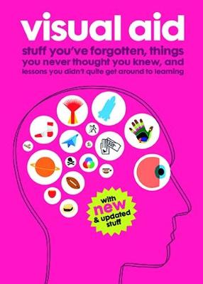 Visual Aid: Stuff You've Forgotten, Things You Never Thought You Knew and Lessons You Didn't Quite Get Around to Learning (Paperback)
