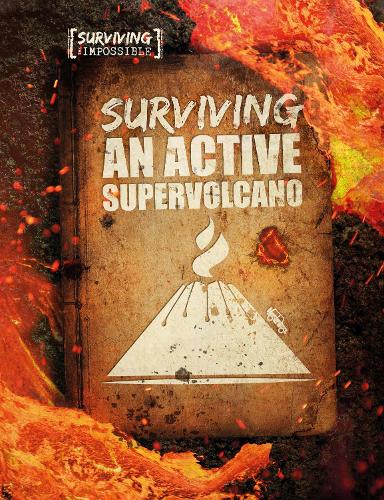Surviving an Active Supervolcano - Surviving the Impossible (Hardback)