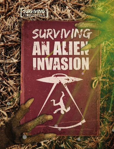 Surviving an Alien Invasion - Surviving the Impossible (Hardback)