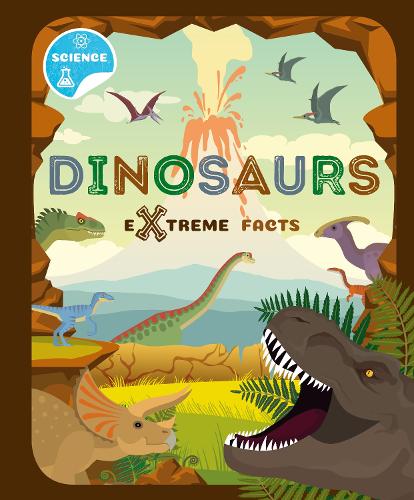 Dinosaurs - Extreme Facts (Hardback)