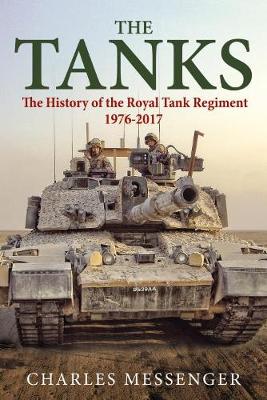 The Tanks: The History of the Royal Tank Regiment, 1976-2017 (Hardback)