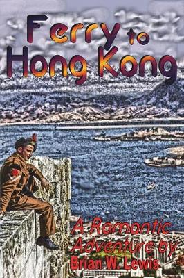 Ferry to Hong Kong: A Romantic Adventure (Paperback)