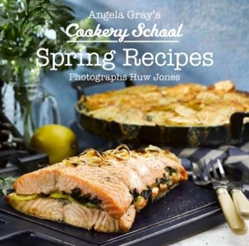 Spring Recipes - Angela Gray's Cookery School 5 (Hardback)