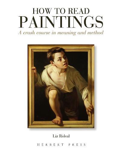 How to Read Paintings: A Crash Course in Meaning and Method - How to Read (Paperback)