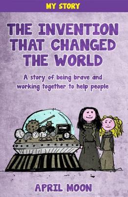 The Invention That Changed The World - A story of being brave and working together to help people (Paperback)