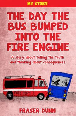 The Day The Bus Bumped Into The Fire Engine: A story about telling the truth and thinking about consequences (Paperback)