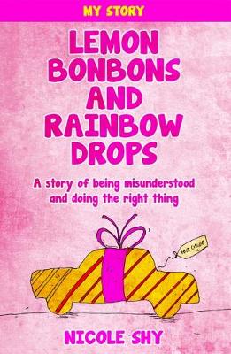 Lemon Bonbons and Rainbow Drops: A story of being misunderstood and doing the right thing (Paperback)