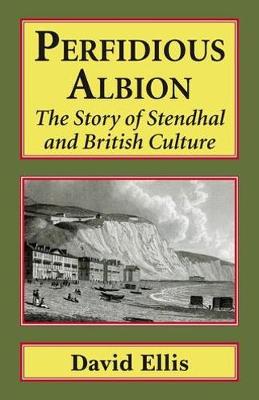 Perfidious Albion: The story of Stendhal and British culture. (Hardback)